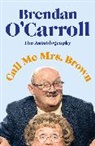 Brendan O'Carroll, O'Carroll Brendan - Call Me Mrs. Brown