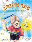 Mark C. Hogan, Penny Weber - How the Amazing Mylo Rescued His Grandpa: Volume 1