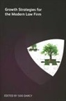 John Cahill, Soo Darcy, David H Freeman, Andrew Hedley, Angela Hickey, Robert Pay... - Growth Strategies for the Modern Law Firm