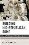 Bernard, Seth Bernard, Seth (Assistant Professor Bernard - Building Mid-Republican Rome