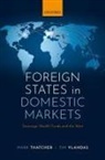 Thatcher, Vlandas, Mark Thatcher, Mark (Professor of Political Science Thatcher, Thatcher Mark, Tim Vlandas... - Foreign States in Domestic Markets