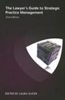 Adam Billing, Danny Ertel, David H Freeman, Heidi K Gardner, Andrew Hedley, Chrissie Lightfoot... - The Lawyer's Guide to Strategic Practice Management