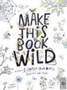 Fiona Danks, FIONA DANKS JO SCHO, Jo Schofield - Make This Book Wild