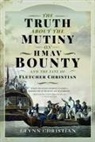 Glynn Christian - The Truth About the Mutiny on HMAV Bounty - and the Fate of Fletcher Christian