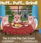 Wickstrom Lois J Wickstrom, Lois J Wickstrom, Lois J. Wickstrom - Huff... Puff... Grind! The 3 Little Pigs Get Smart