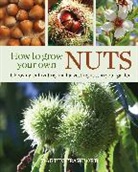 Martin Crawford, Crawford Martin, Joanna Brown, Brown Joanna - How to Grow Your Own Nuts