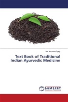 Ms. Anushka Tyagi - Text Book of Traditional Indian Ayurvedic Medicine