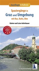 Günter Auferbauer, Luise Auferbauer - Spaziergänge in Graz und Umgebung mit Bus, Bahn und Bim (4. Aufl.)