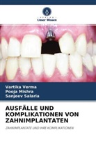 Pooj Mishra, Pooja Mishra, Sanjeev Salaria, Vartik Verma, Vartika Verma - AUSFÄLLE UND KOMPLIKATIONEN VON ZAHNIMPLANTATEN