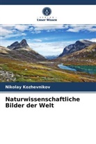 Nikolay Kozhevnikov - Naturwissenschaftliche Bilder der Welt