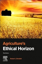Robert L Zimdahl, Robert L Zimdahl, Robert L (Professor of Weed Science Zimdahl, Robert L. Zimdahl, Robert L. (Professor of Weed Science Zimdahl - Agriculture's Ethical Horizon