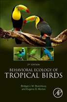 Eugene S. Morton, Eugene S. (Senior Scientist Emeritus Morton, Morton Eugene S., Bridget J. M. Stutchbury, Bridget J.M. Stutchbury, Bridget J.M. (Distinguished Research Professor Stutchbury... - Behavioral Ecology of Tropical Birds