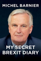 Michel Barnier, Robin Mackay - My Secret Brexit Diary