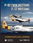 Rene Francillon - P-82 Twin Mustang & P-51 Mustang: In Us Government Use, Racers, and Warbirds Volume 3