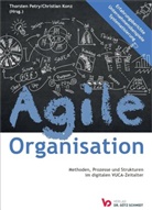 Konz, Konz, Christian Konz, Thorste Petry, Thorsten Petry - Agile Organisation - Methoden, Prozesse und Strukturen im digitalen VUCA-Zeitalter