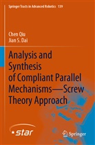 Jian S Dai, Jian S. Dai, Che Qiu, Chen Qiu - Analysis and Synthesis of Compliant Parallel Mechanisms-Screw Theory Approach