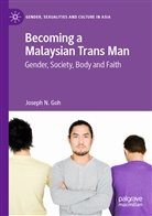 Joseph N Goh, Joseph N. Goh - Becoming a Malaysian Trans Man