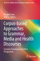 Li, Li, Wen Li, Bingju Yang, Bingjun Yang - Corpus-based Approaches to Grammar, Media and Health Discourses