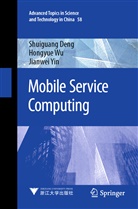 Shuiguan Deng, Shuiguang Deng, Hongyu Wu, Hongyue Wu, Jianwei Yin - Mobile Service Computing