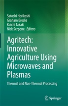 Graha Brodie, Graham Brodie, Satoshi Horikoshi, Nick Serpone, Koichi Takaki, Koichi Takaki et al - Agritech: Innovative Agriculture Using Microwaves and Plasmas