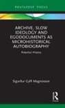 Sigurdur Gylfi Magnusson, Sigurður Gylfi Magnusson, Sigurdur Gylfi (University of Iceland) Magnusson, Sigurur Gylfi (University of Iceland) Magnusson, Sigurður Gylfi Magnússon - ARCHIVE SLOW IDEOLOGY AND EGODOCU