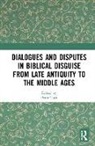 Peter Toth, Peter Toth, Peter Tóth - Dialogues and Disputes in Biblical Disguise From Late Antiquity to