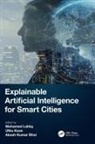 Akash Kumar Bhoi, Utku Kose, Mohamed Kose Lahby, Utku Kose, Akash Kumar Bhoi, Mohamed Lahby - Explainable Artificial Intelligence for Smart Cities