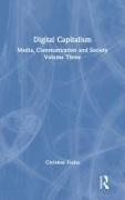 Christian Fuchs, Christian (Paderborn University Fuchs,  Fuchs Christian - Digital Capitalism - Media, Communication and Society Volume Three