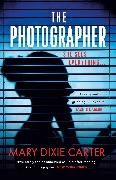 Mary Dixie Carter - The Photographer - an addictive gripping new psychological thriller that you won t want