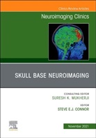 Stephen Connor - Skull Base Neuroimaging, An Issue of Neuroimaging Clinics of North America