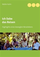 Walter Kuhn - Ich liebe das Reisen