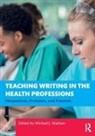 Michael J. Madson, Michael J Madson, Michael J. Madson - Teaching Writing in the Health Professions