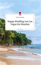 Daniela Neuwirth - Happy Wedding von Las Vegas bis Mumbai. Life is a Story - story.one