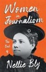 Nellie Bly - Women in Journalism - The Best of Nellie Bly