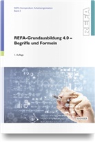 REFA Fachverband e V, REFA Fachverband e.V., REFA-Institu, REFA-Institut - REFA-Grundausbildung 4.0 - Begriffe und Formeln