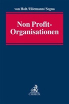 Thomas von Holt, Rafael K. Hörmann, Rafael K Hörmann, Ulric Segna, Ulrich Segna, Ulrich Segna u a... - Handbuch Non Profit-Organisationen. NPO
