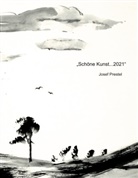 Josef Prestel - "Schöne Kunst...2021"