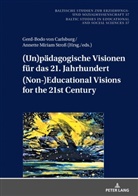 Gerd-Bodo von Carlsburg, Annette Stross, Gerd-Bodo von Carlsburg - (Un)pädagogische Visionen für das 21. Jahrhundert / (Non-)Educational Visions for the 21st Century