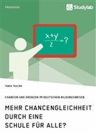Tabea Taulien - Mehr Chancengleichheit durch eine Schule für Alle? Chancen und Grenzen im deutschen Bildungswesen