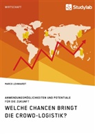 Marco Lehnhardt - Welche Chancen bringt die Crowd-Logistik? Anwendungsmöglichkeiten und Potentiale für die Zukunft