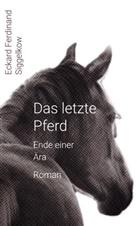 Eckard Ferdinand Siggelkow - Das letzte Pferd