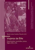 María José Álvarez-Faedo, María Luisa Candau Chacón, María José Álvarez-Faedo, Marí Luisa Candau Chacón, María Luisa Candau Chacón, Beatriz Penas-Ibáñez - Viajeras de élite