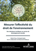 Christoph Bastin, Christophe Bastin, Al Mekouar, Ali Mekouar, Miche Prieur, Michel Prieur - Mesurer l'effectivité du droit de l'environnement
