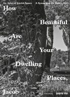 Iwan Baan, Andrusenko Galina, Manuel Herz, Robert Jan van Pelt, Mark Podwal, Robert Jan van Pelt... - How Beautiful Are Your Dwelling Places, Jacob, 2 Teile