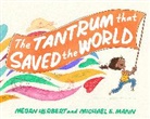 Megan Herbert, Michael E Mann, Michael E. Mann - The Tantrum That Saved the World