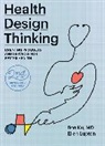 Bon Ku, Ellen Lupton, Lupton Ellen - Health Design Thinking, second edition
