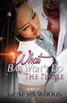 Genesis Woods - What Bae Won't Do: The Finale