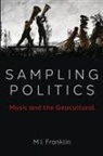 M. I. Franklin, M.I. Franklin, M.i. (Professor of Global Media and Poli Franklin, M.I. (Professor of Global Media and Politics Franklin - Sampling Politics