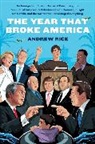 Andrew Rice - The Year That Broke America