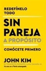 John Kim - Single On Purpose Sin pareja a proposito (Spanish edition)